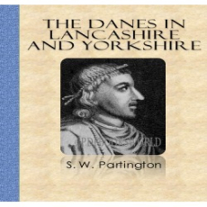 The Danes in Lancashire and Yorkshire The Danes in Lancashire and Yorkshire